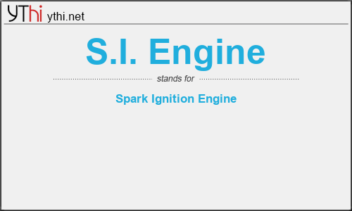 What does S.I. ENGINE mean? What is the full form of S.I. ENGINE?